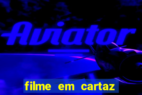 filme em cartaz cine araujo